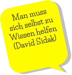 Man muss sich selbst zu Wissen helfen (David Sidak)